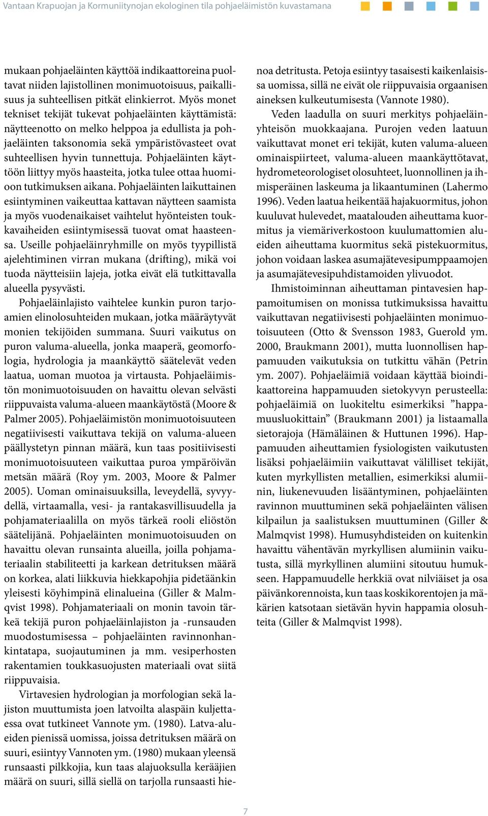 Pohjaeläinten käyttöön liittyy myös haasteita, jotka tulee ottaa huomioon tutkimuksen aikana.