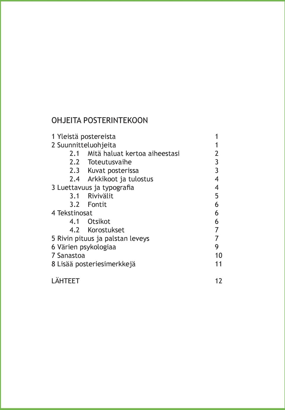 4 Arkkikoot ja tulostus 4 3 Luettavuus ja typografia 4 3.1 Rivivälit 5 3.