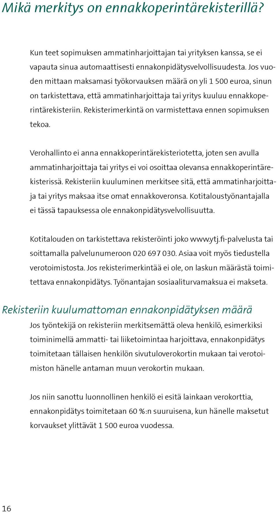 Rekisterimerkintä on varmistettava ennen sopimuksen tekoa.