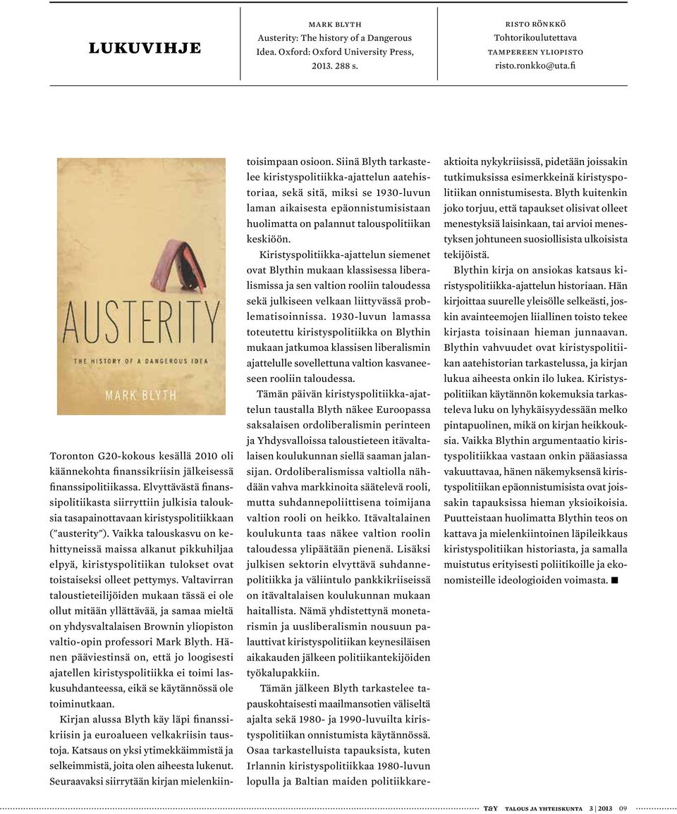 Elvyttävästä finanssipolitiikasta siirryttiin julkisia talouksia tasapainottavaan kiristyspolitiikkaan ("austerity").