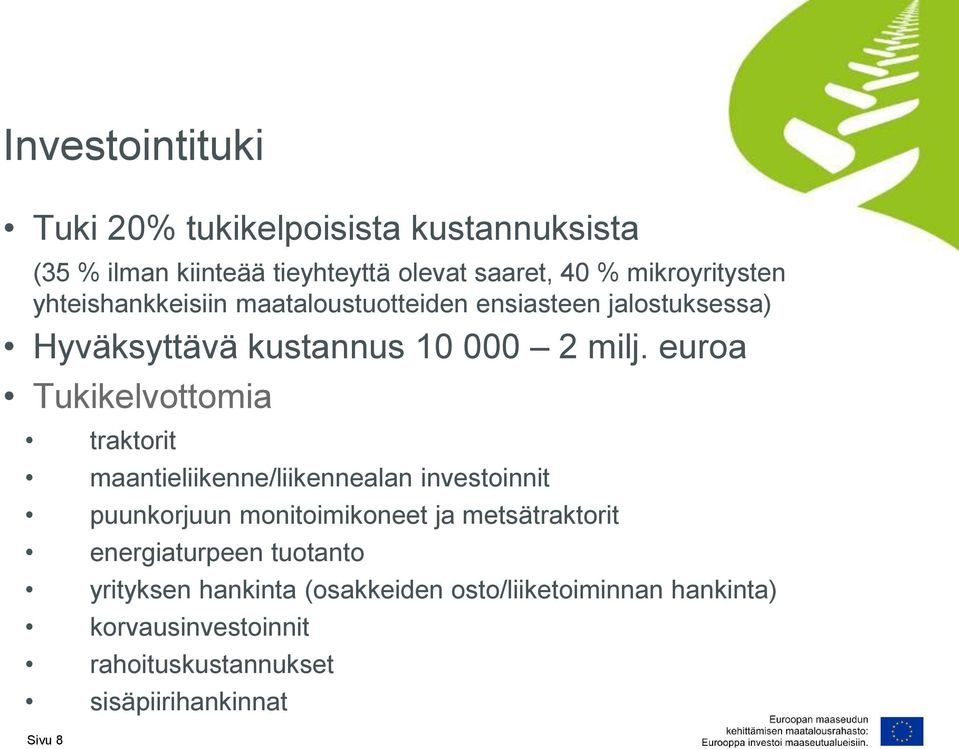 euroa Tukikelvottomia traktorit maantieliikenne/liikennealan investoinnit puunkorjuun monitoimikoneet ja metsätraktorit