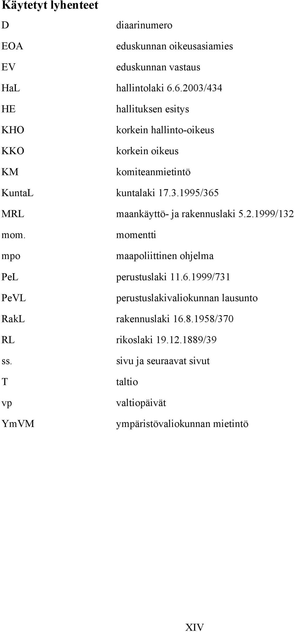 2.1999/132 mom. mpo momentti maapoliittinen ohjelma PeL perustuslaki 11.6.