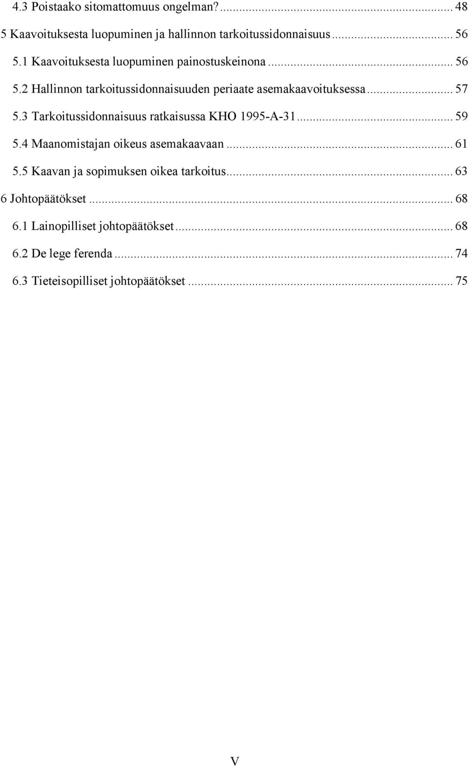 3 Tarkoitussidonnaisuus ratkaisussa KHO 1995-A-31... 59 5.4 Maanomistajan oikeus asemakaavaan... 61 5.