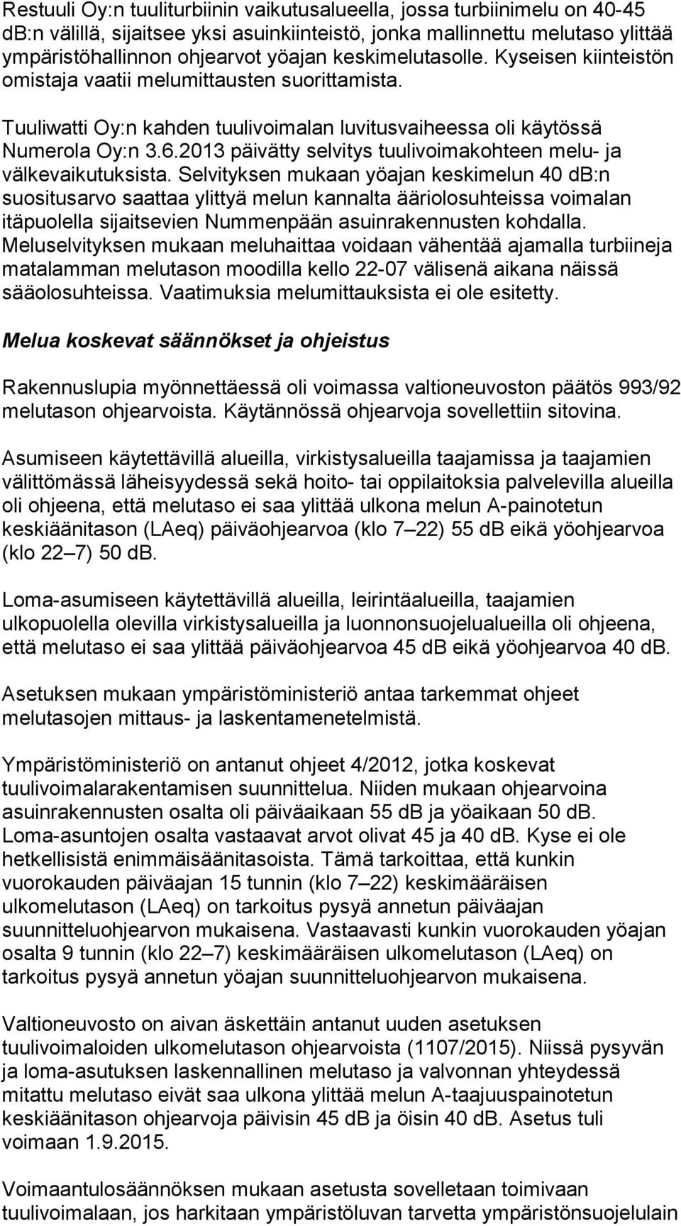 2013 päivätty selvitys tuulivoimakohteen melu- ja välkevaikutuksista.