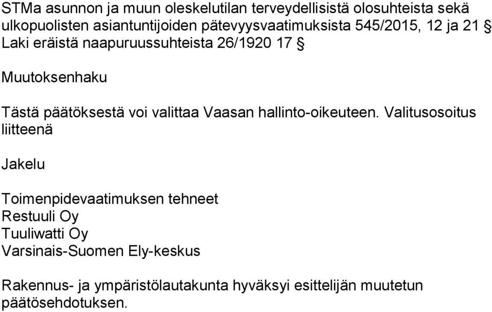 päätöksestä voi valittaa Vaasan hallinto-oikeuteen.