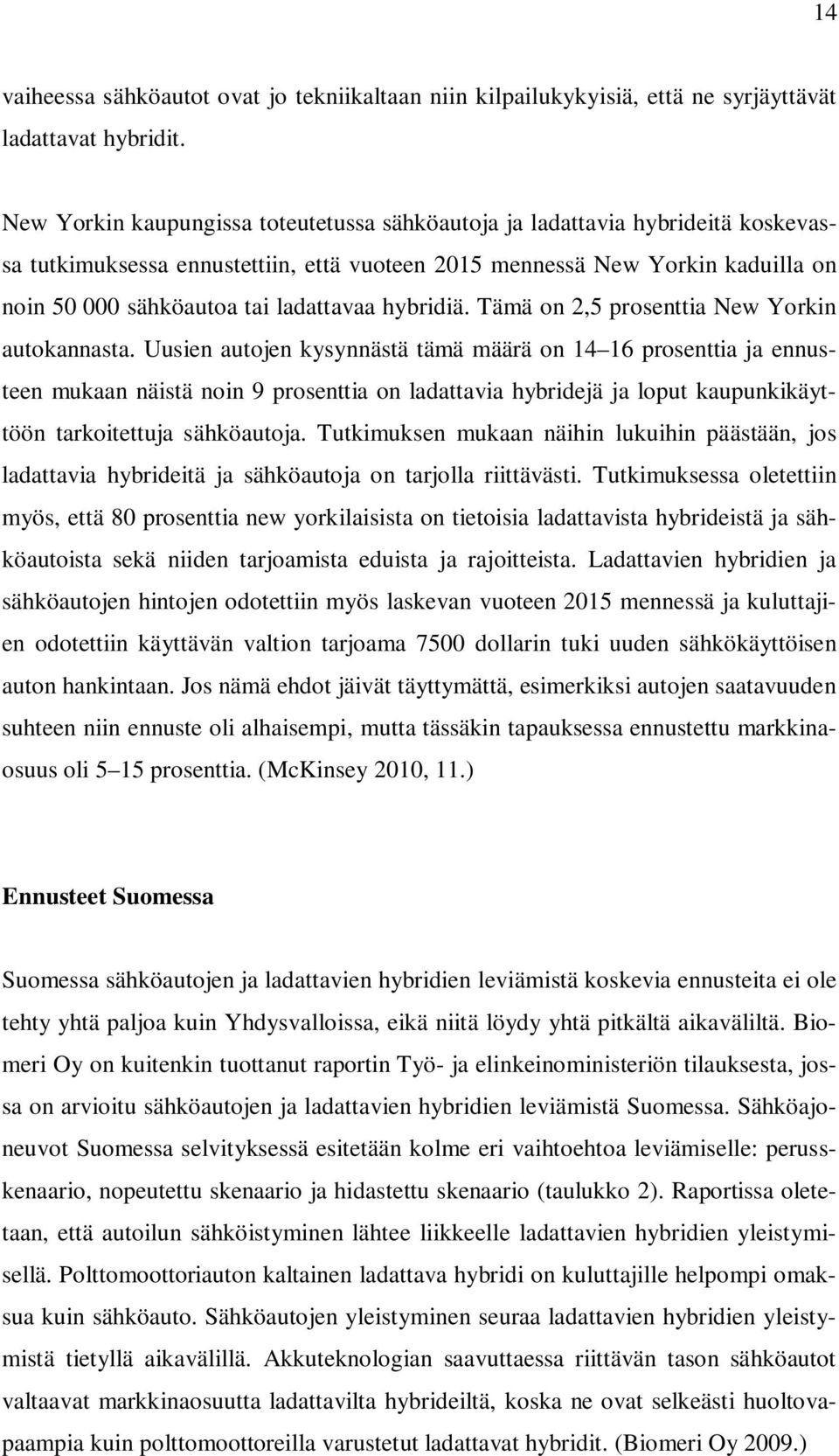 hybridiä. Tämä on 2,5 prosenttia New Yorkin autokannasta.