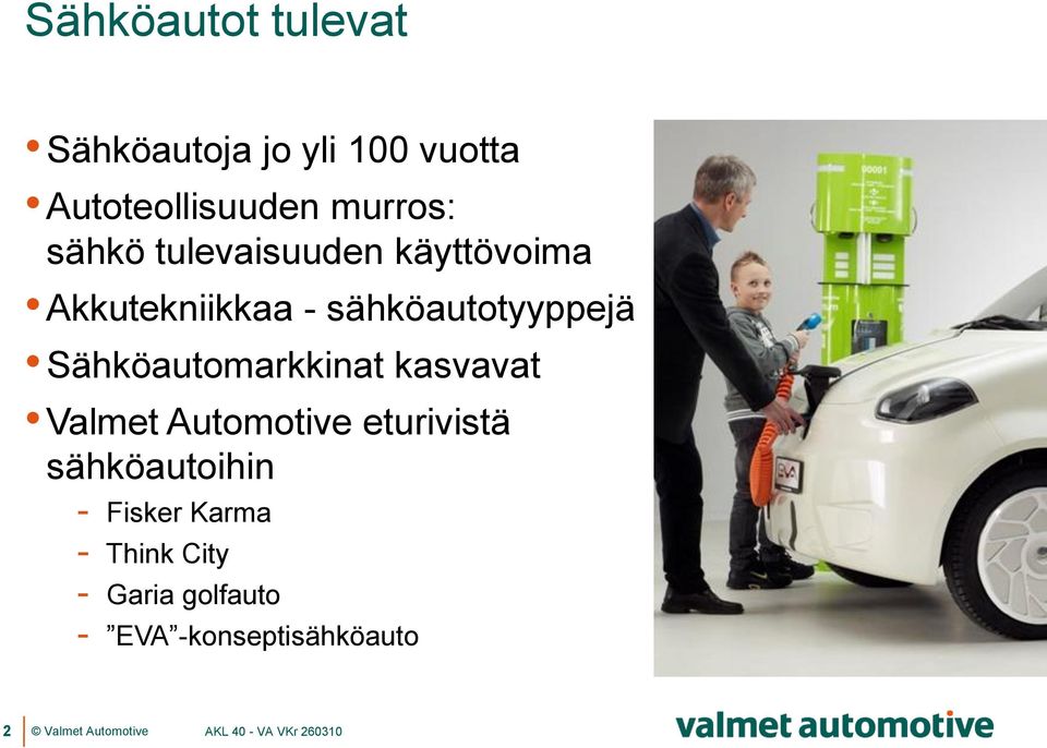 sähköautotyyppejä Sähköautomarkkinat kasvavat Valmet Automotive