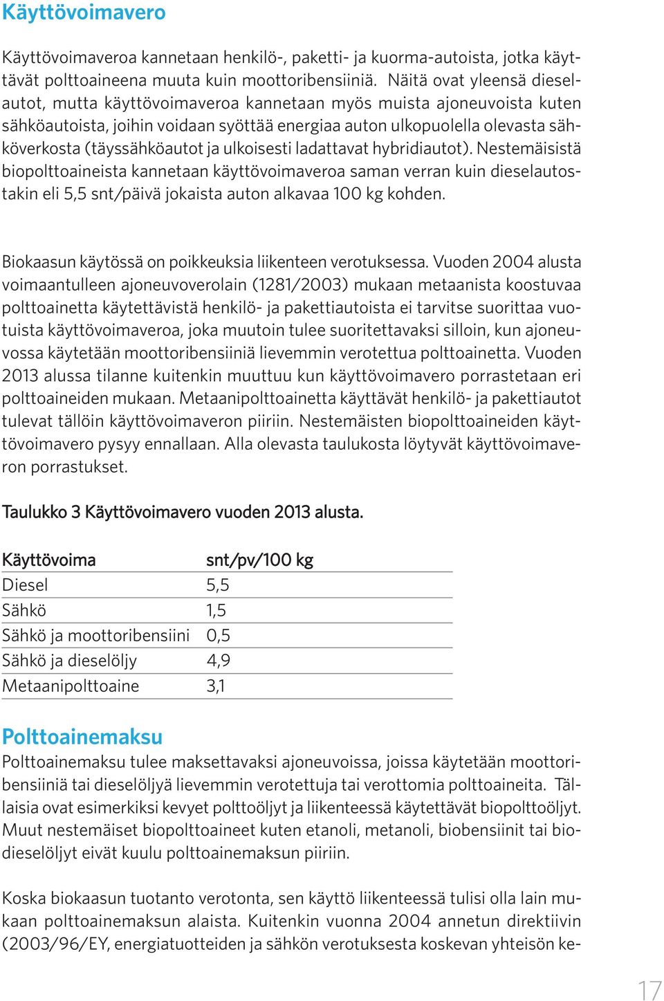 (täyssähköautot ja ulkoisesti ladattavat hybridiautot).