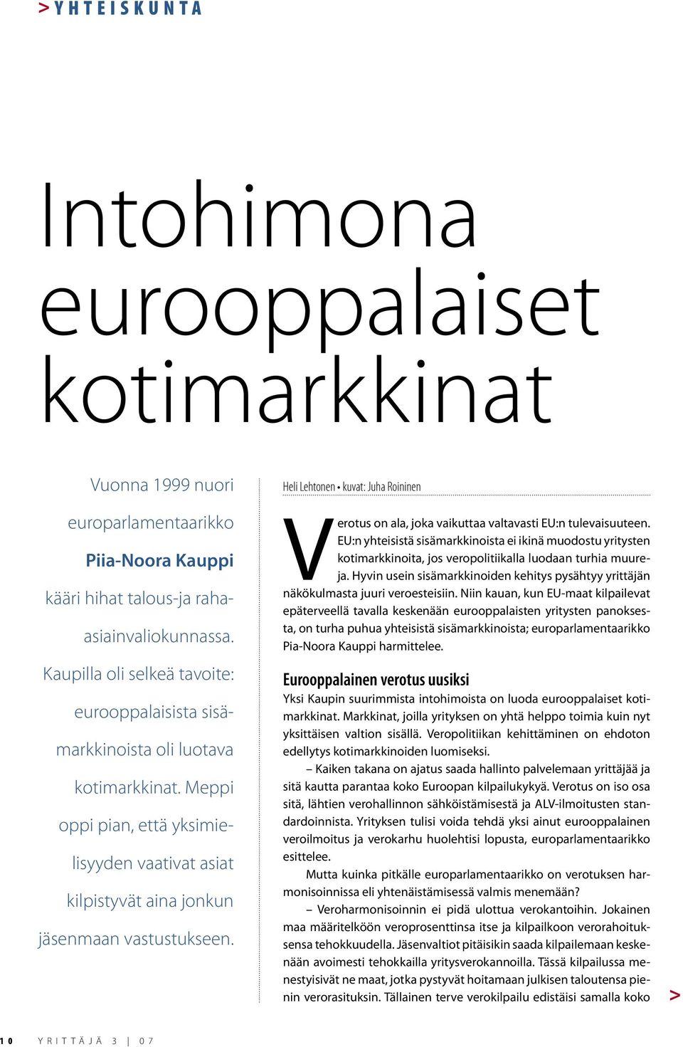 Heli Lehtonen kuvat: Juha Roininen Verotus on ala, joka vaikuttaa valtavasti EU:n tulevaisuuteen.