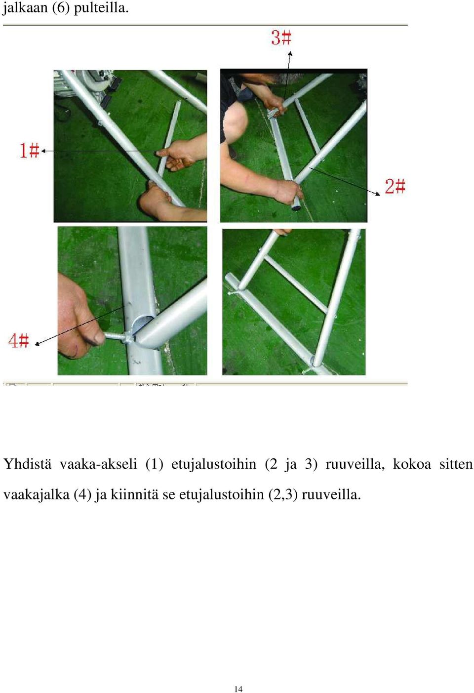 (2 ja 3) ruuveilla, kokoa sitten