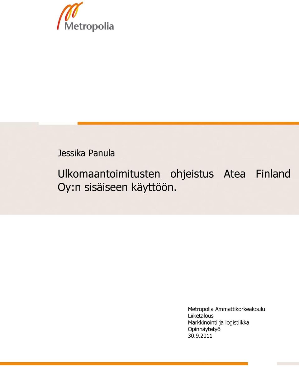 Atea Finland Oy sisäiseen käyttöön käyttöön Metropolia