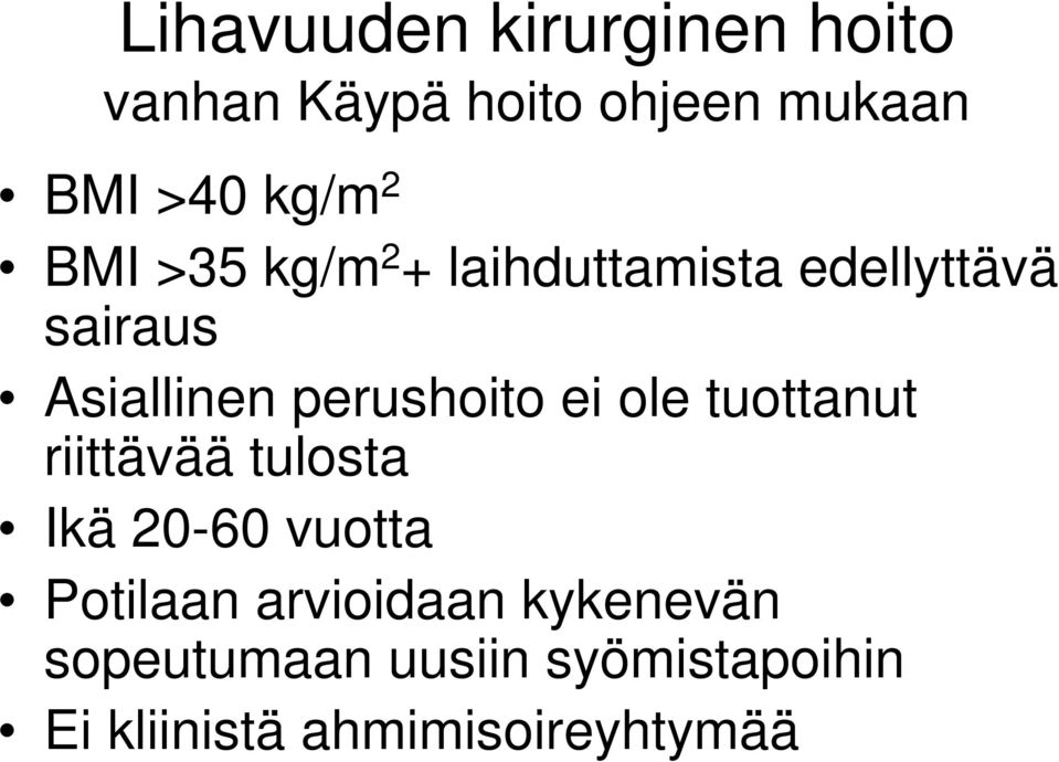 perushoito ei ole tuottanut riittävää tulosta Ikä 20-60 vuotta Potilaan