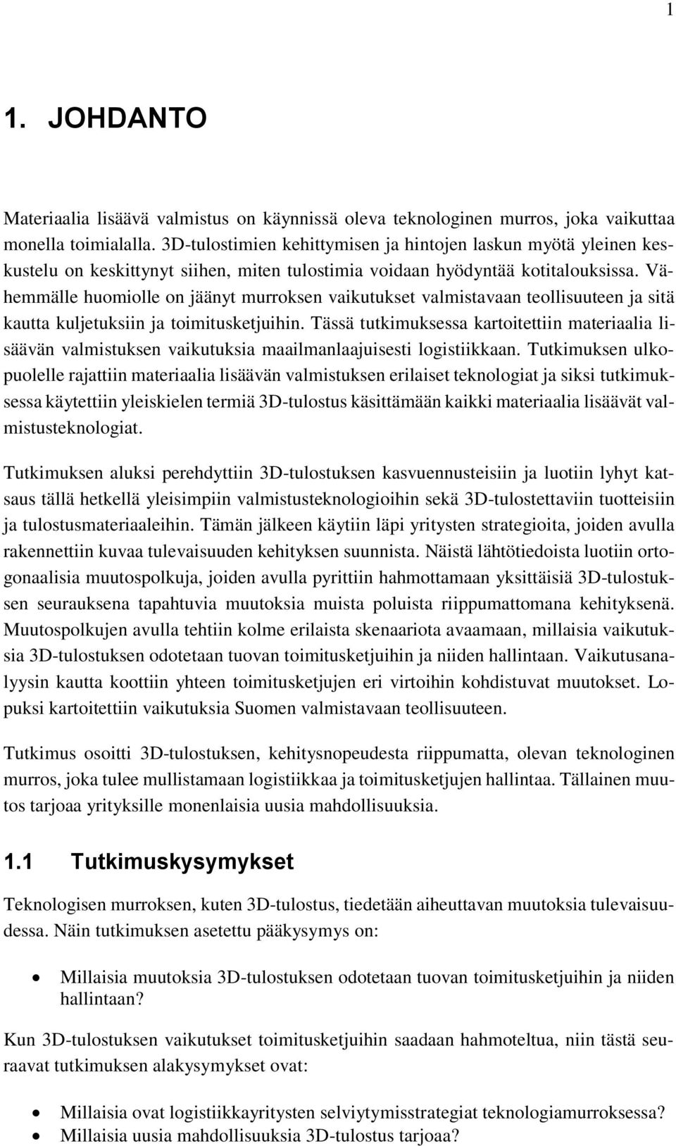 Vähemmälle huomiolle on jäänyt murroksen vaikutukset valmistavaan teollisuuteen ja sitä kautta kuljetuksiin ja toimitusketjuihin.