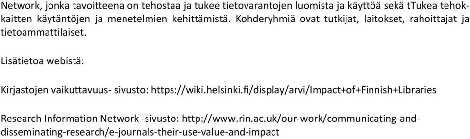 Lisätietoa webistä: Kirjastojen vaikuttavuus- sivusto: https://wiki.helsinki.