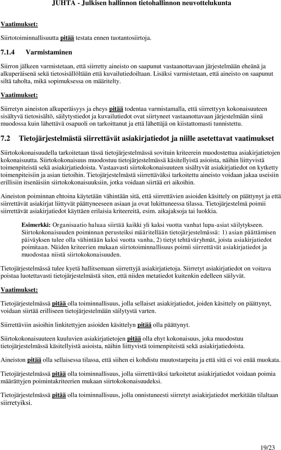 Lisäksi varmistetaan, että aineisto on saapunut siltä taholta, mikä sopimuksessa on määritelty.