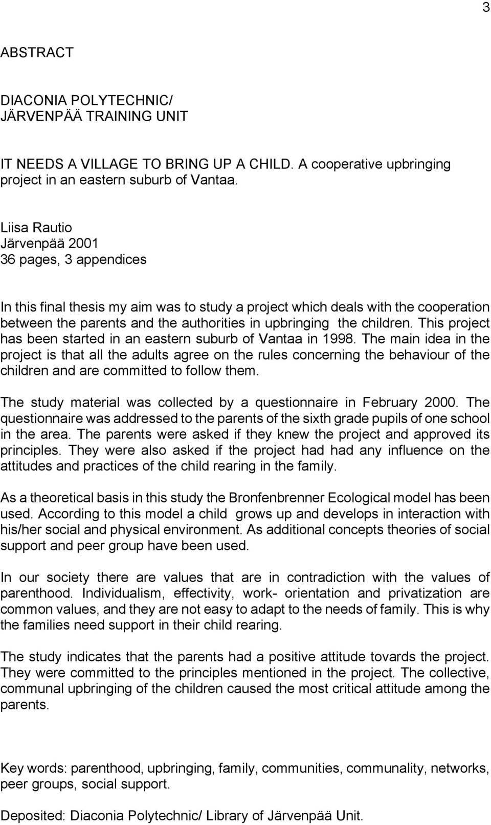children. This project has been started in an eastern suburb of Vantaa in 1998.