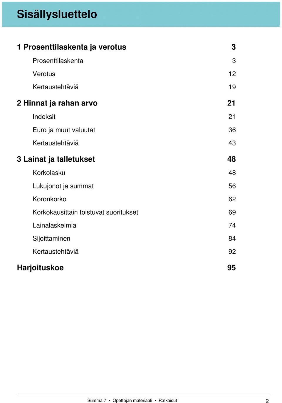 talletukset 48 Korkolasku 48 Lukujonot ja summat 56 Koronkorko 62 Korkokausittain toistuvat