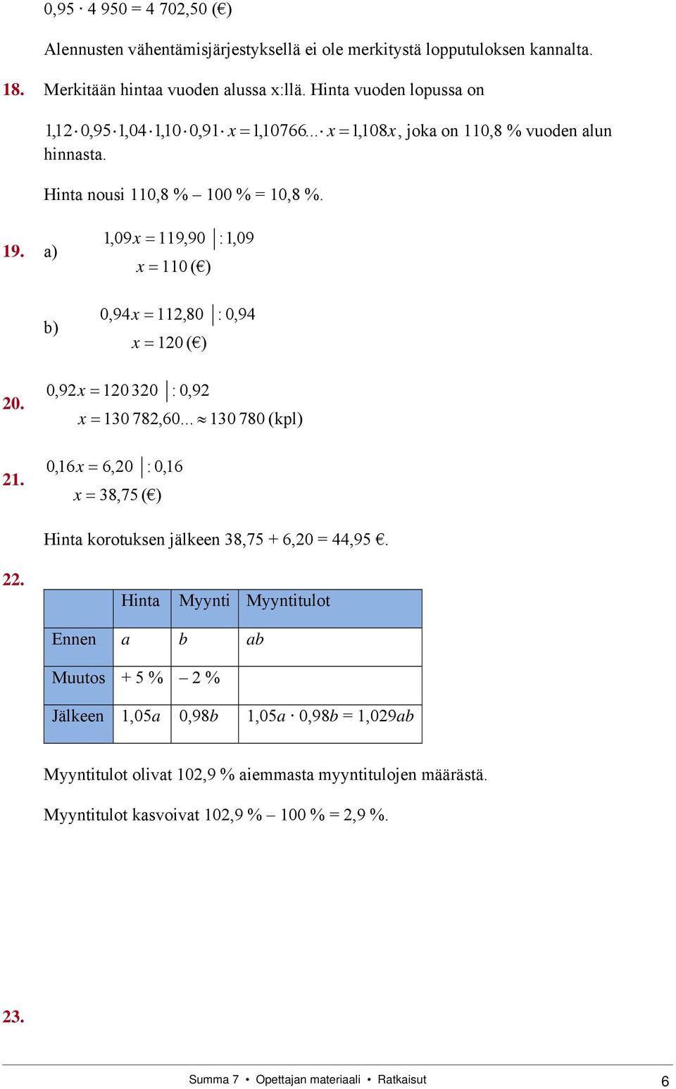 a) b) 1,09x 119,90 x 110 ( ) 0,94x 112,80 x 120 ( ) :1,09 : 0,94 20. 21. 0,92x 120 320 : 0,92 x 130 782,60.