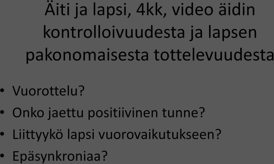 tottelevuudesta Vuorottelu?