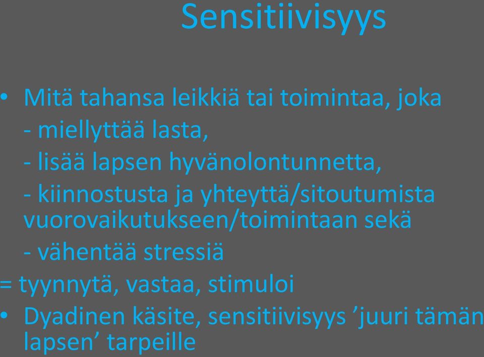 yhteyttä/sitoutumista vuorovaikutukseen/toimintaan sekä - vähentää