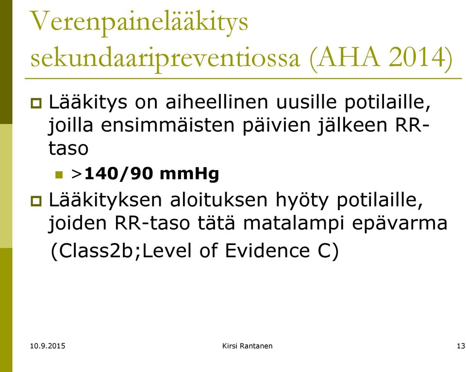 RRtaso >140/90 mmhg Lääkityksen aloituksen hyöty potilaille, joiden