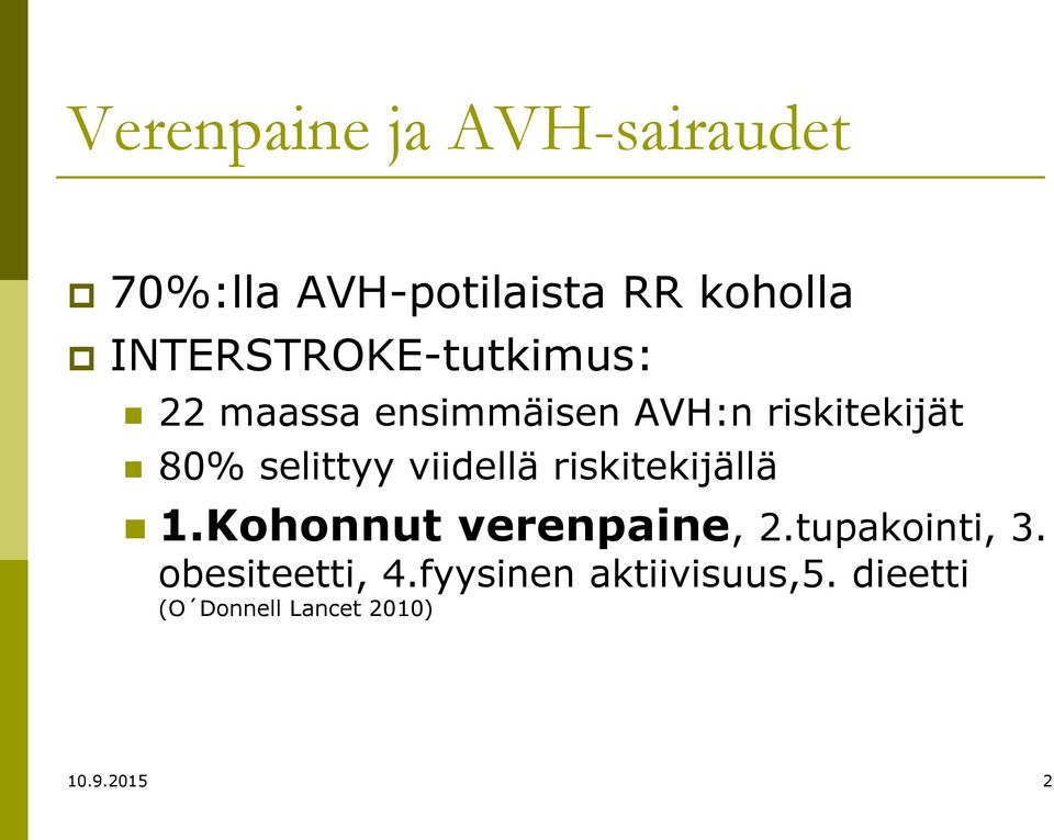selittyy viidellä riskitekijällä 1.Kohonnut verenpaine, 2.