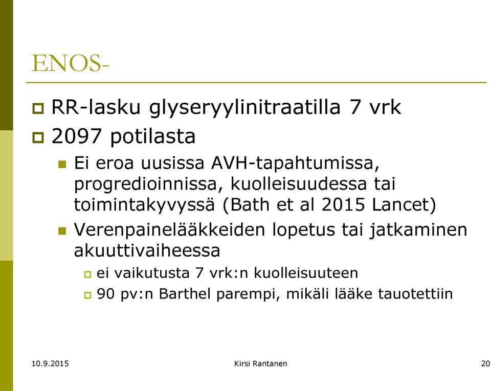 2015 Lancet) Verenpainelääkkeiden lopetus tai jatkaminen akuuttivaiheessa ei