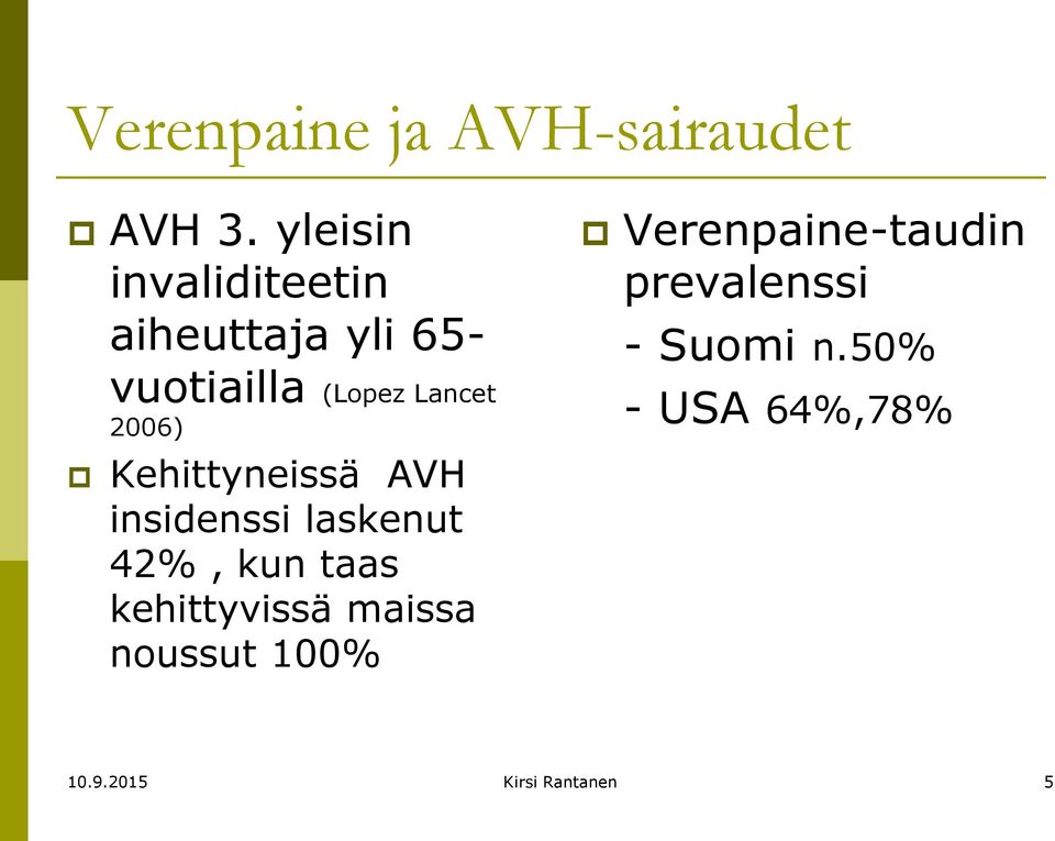 2006) Kehittyneissä AVH insidenssi laskenut 42%, kun taas