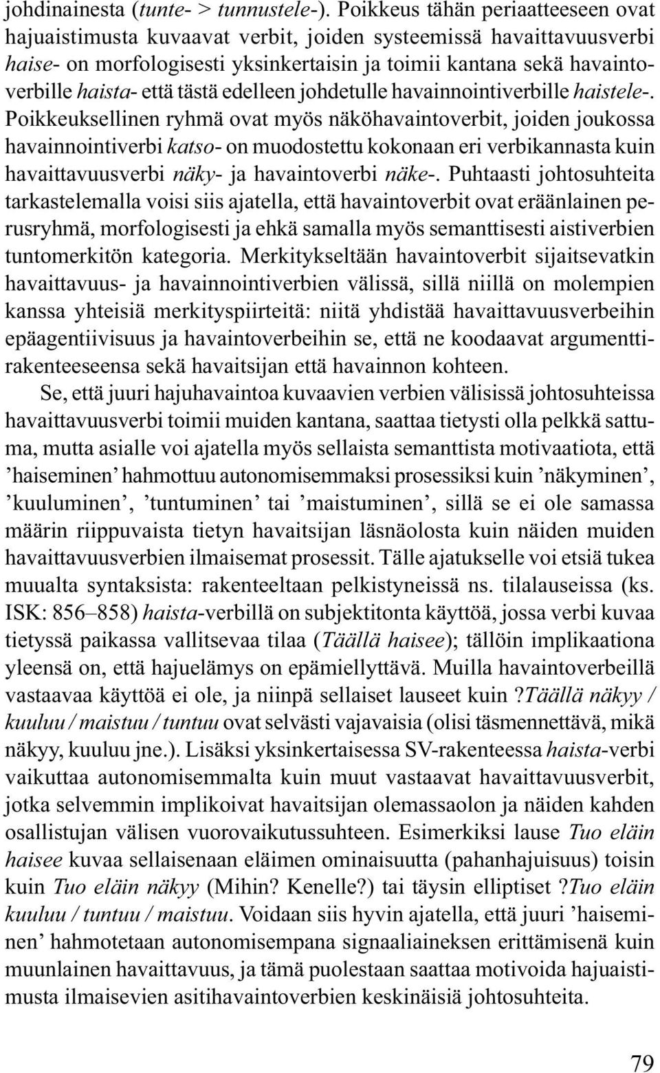 tästä edelleen johdetulle havainnointiverbille haistele-.