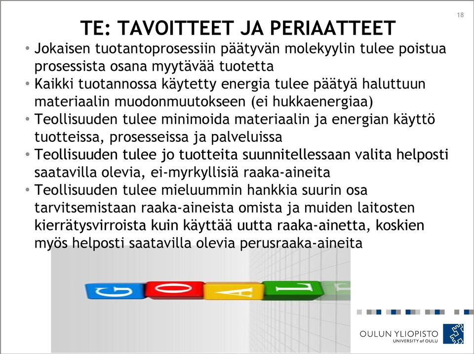 palveluissa Teollisuuden tulee jo tuotteita suunnitellessaan valita helposti saatavilla olevia, ei-myrkyllisiä raaka-aineita Teollisuuden tulee mieluummin hankkia