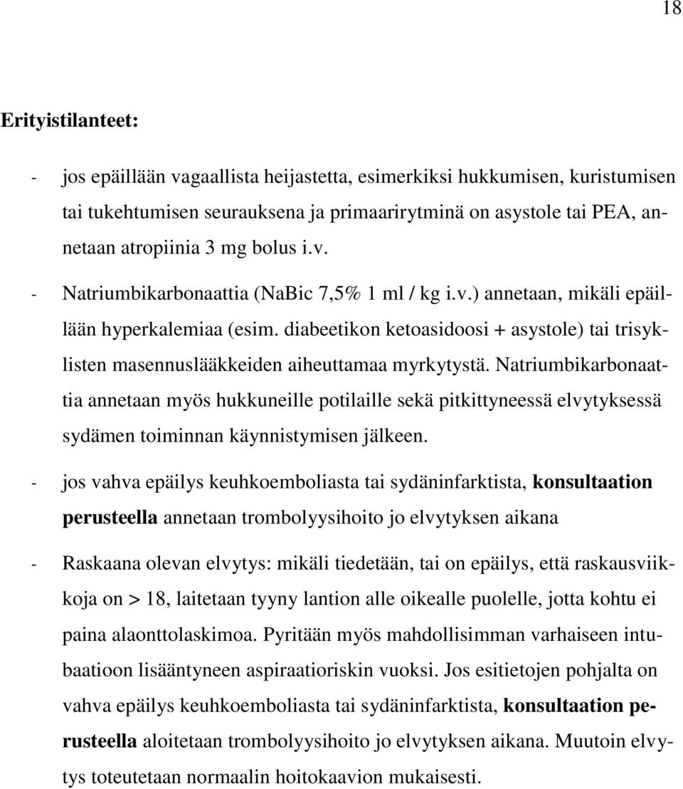 diabeetikon ketoasidoosi + asystole) tai trisyklisten masennuslääkkeiden aiheuttamaa myrkytystä.