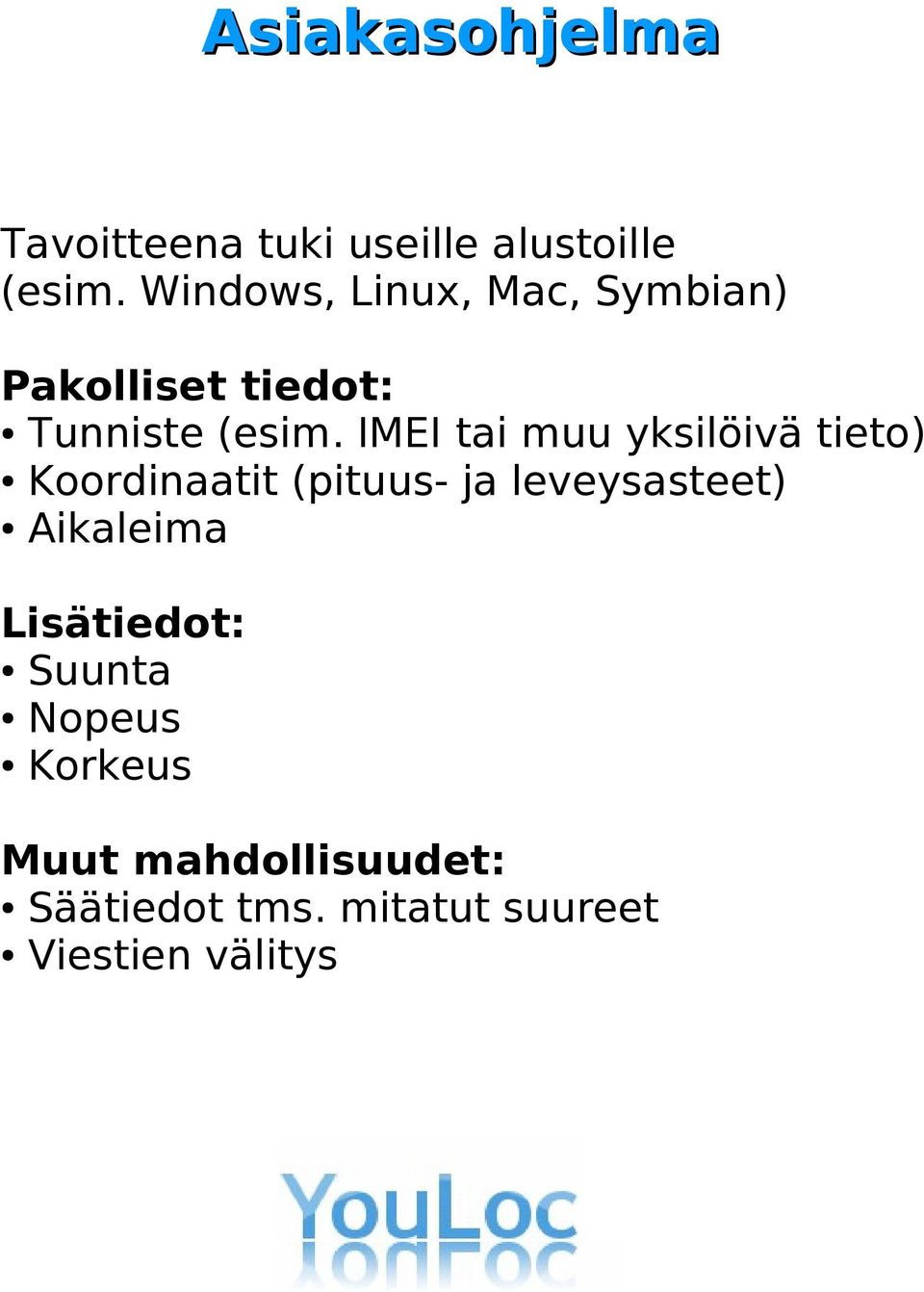 IMEI tai muu yksilöivä tieto) Koordinaatit (pituus- ja leveysasteet)