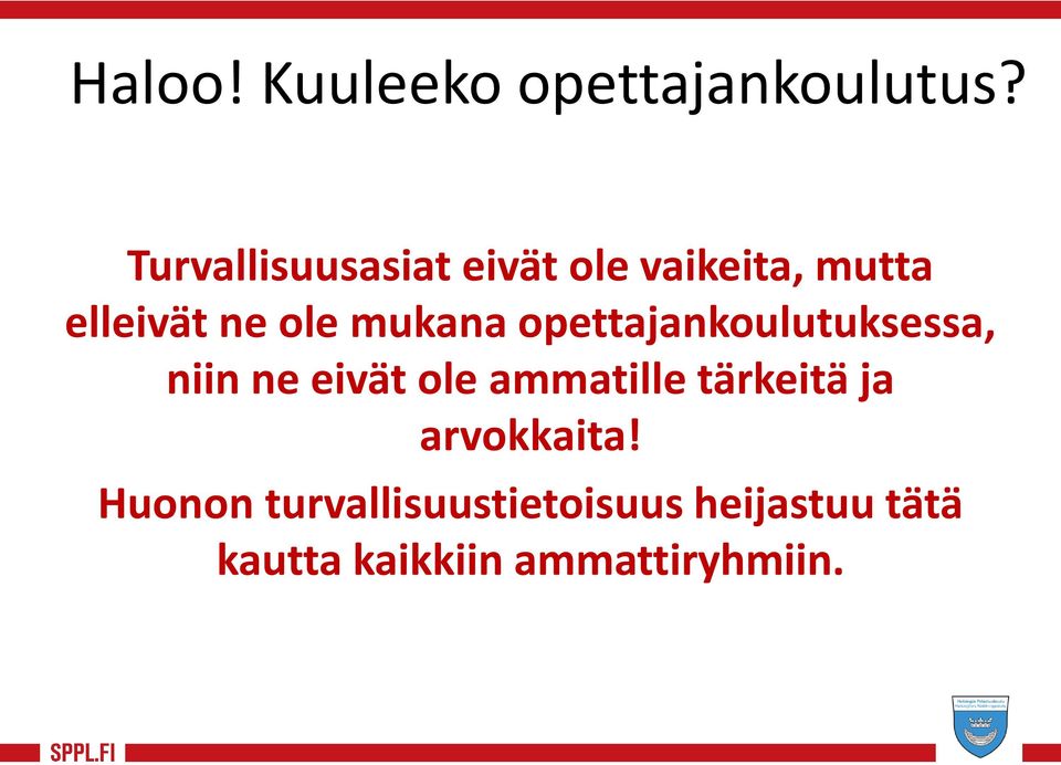 mukana opettajankoulutuksessa, niin ne eivät ole ammatille