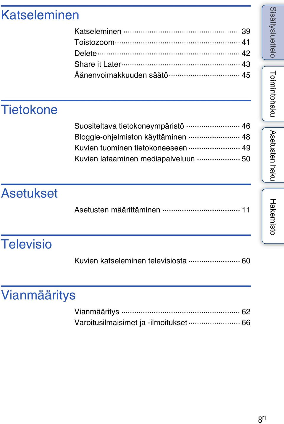 Kuvien tuominen tietokoneeseen 49 Kuvien lataaminen mediapalveluun 50 Asetusten määrittäminen 11