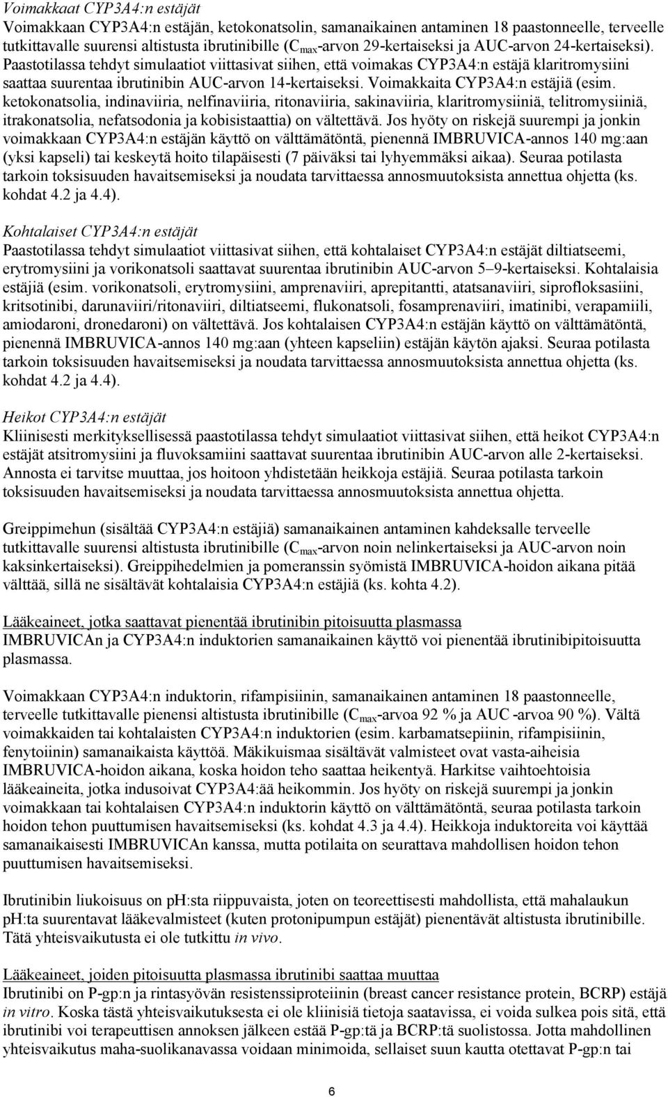 Voimakkaita CYP3A4:n estäjiä (esim.