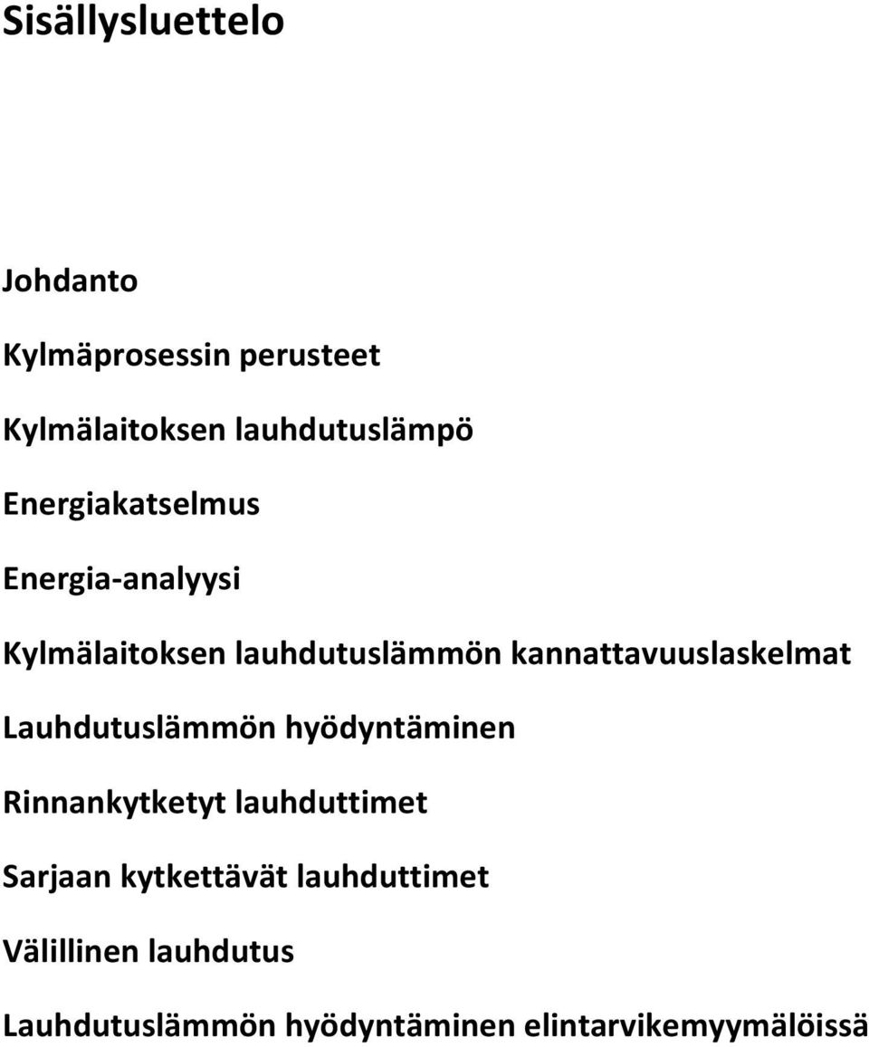 kannattavuuslaskelmat Lauhdutuslämmön hyödyntäminen Rinnankytketyt lauhduttimet