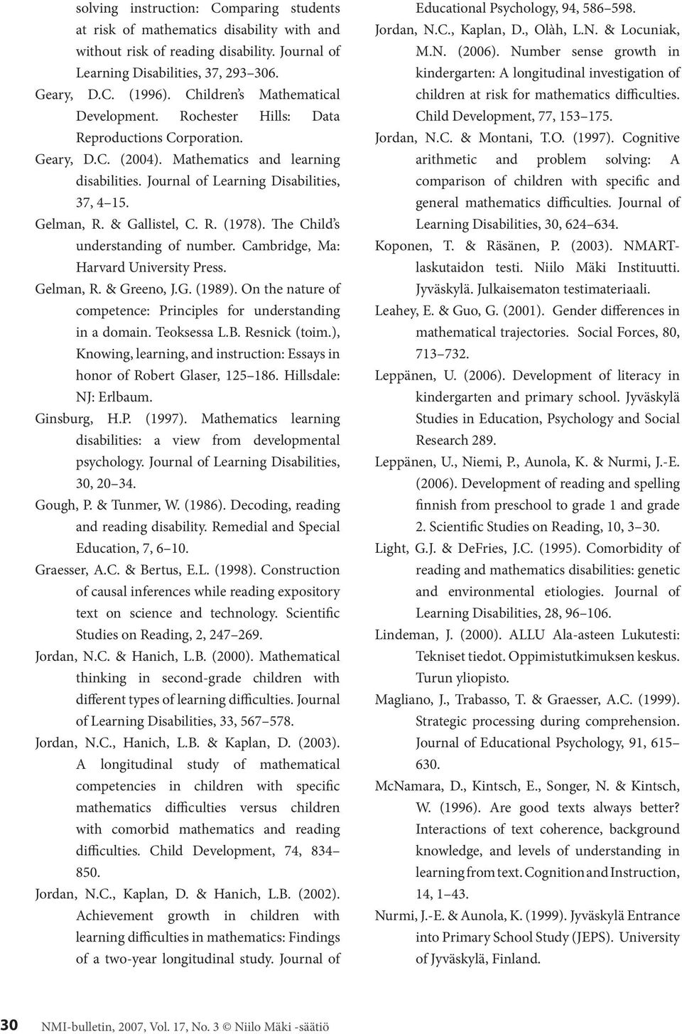 & Gallistel, C. R. (1978). The Child s understanding of number. Cambridge, Ma: Harvard University Press. Gelman, R. & Greeno, J.G. (1989).