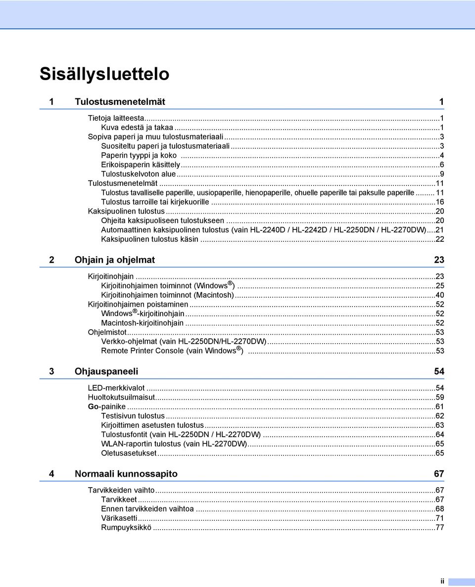 .. 11 Tulostus tarroille tai kirjekuorille...16 Kaksipuolinen tulostus...20 Ohjeita kaksipuoliseen tulostukseen.