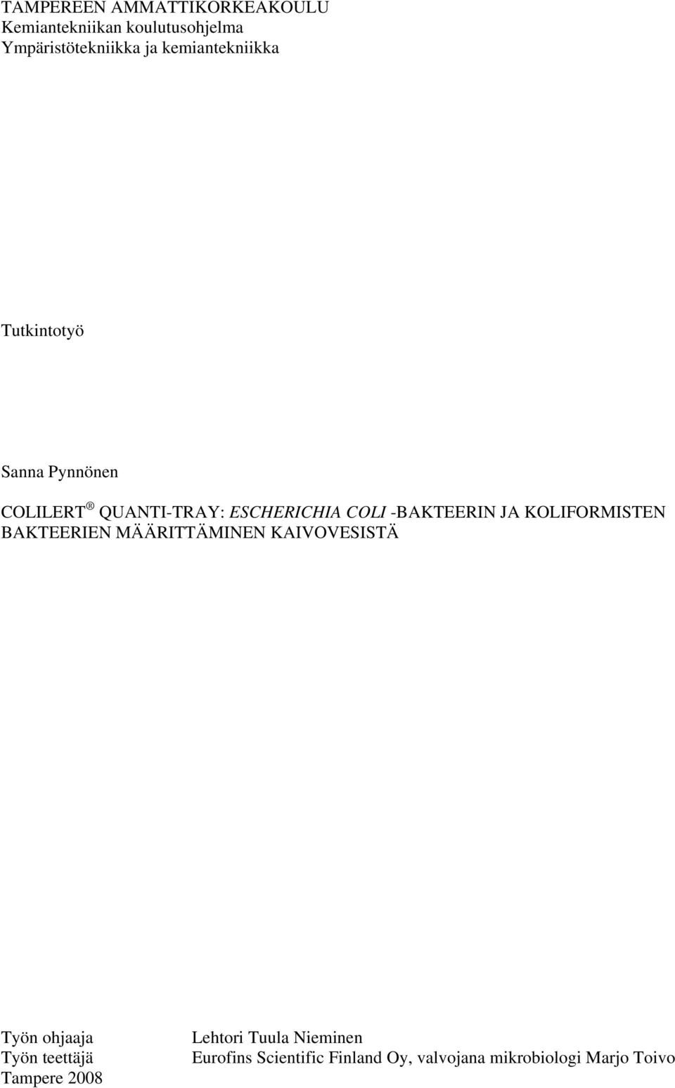 MÄÄRITTÄMINEN KAIVOVESISTÄ Työn ohjaaja Työn teettäjä Tampere 2008 Lehtori