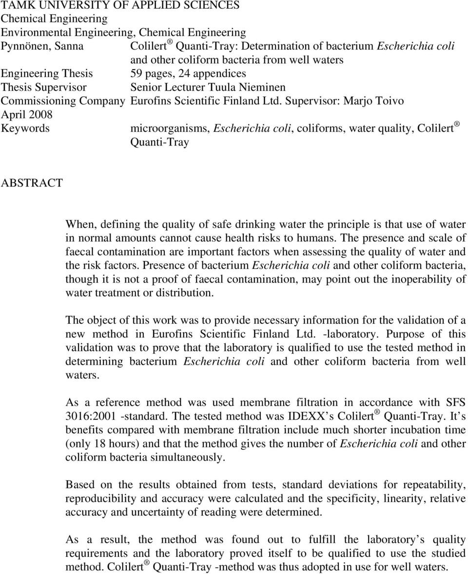 Supervisor: Marjo Toivo April 2008 Keywords microorganisms, Escherichia coli, coliforms, water quality, Colilert Quanti-Tray ABSTRACT When, defining the quality of safe drinking water the principle