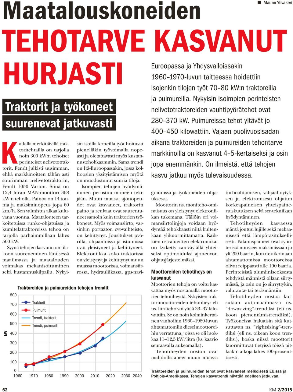 Painoa on 14 tonnia ja maksiminopeus jopa 60 km/h. Sen valmistus alkaa kuluvana vuonna.