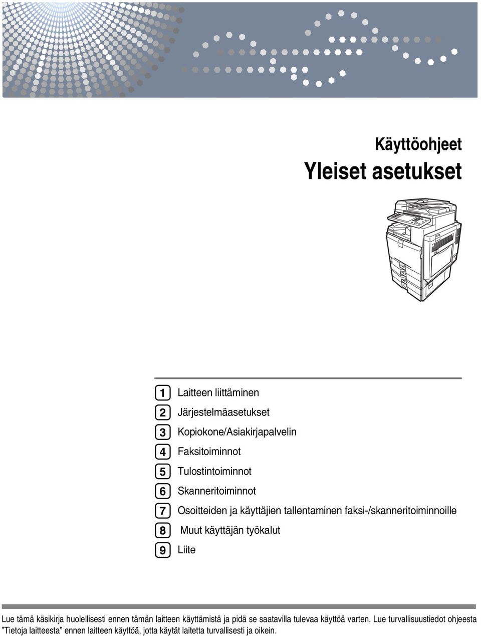 käyttäjän työkalut Liite Lue tämä käsikirja huolellisesti ennen tämän laitteen käyttämistä ja pidä se saatavilla tulevaa