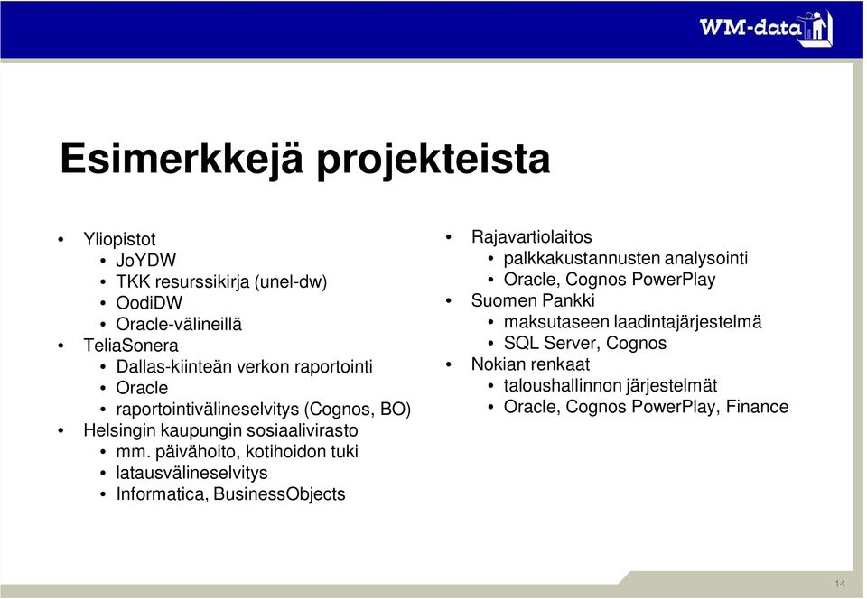 päivähoito, kotihoidon tuki latausvälineselvitys Informatica, BusinessObjects Rajavartiolaitos palkkakustannusten analysointi