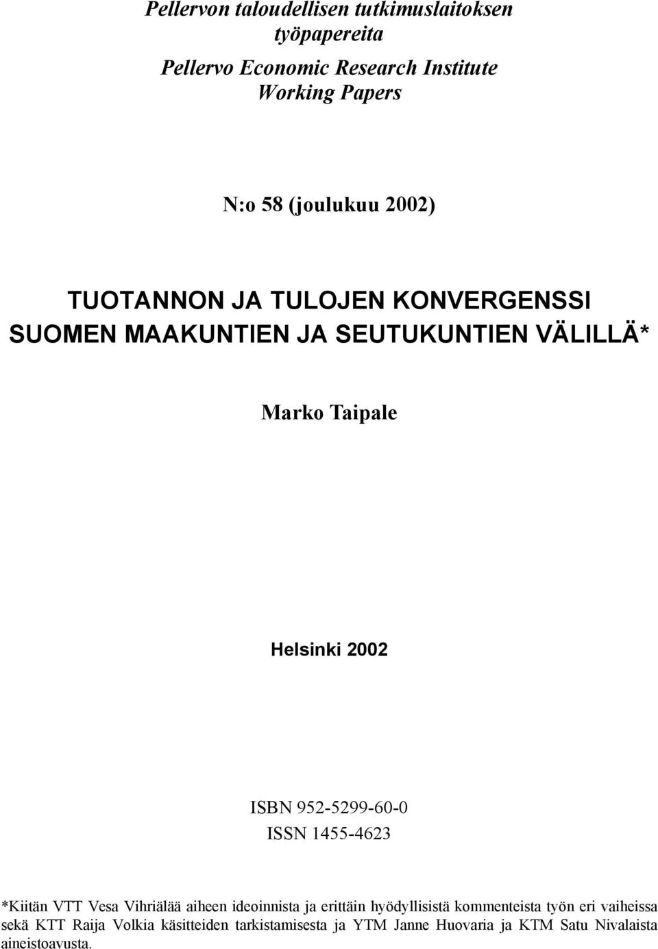 ISBN 952-5299-60-0 ISSN 1455-4623 *Kiitän VTT Vesa Vihriälää aiheen ideoinnista ja erittäin hyödyllisistä kommenteista