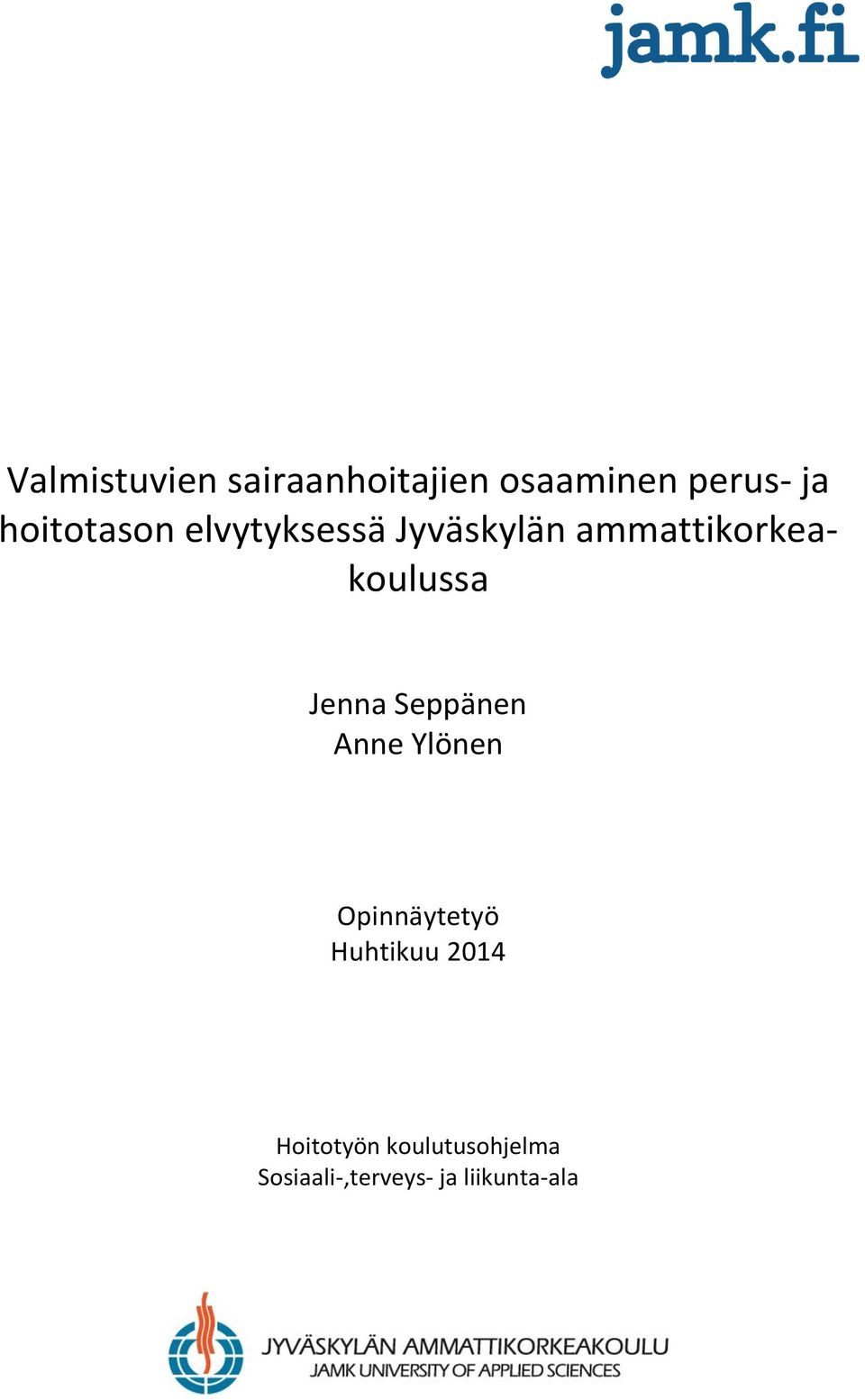 ammattikorkeakoulussa Jenna Seppänen Anne Ylönen