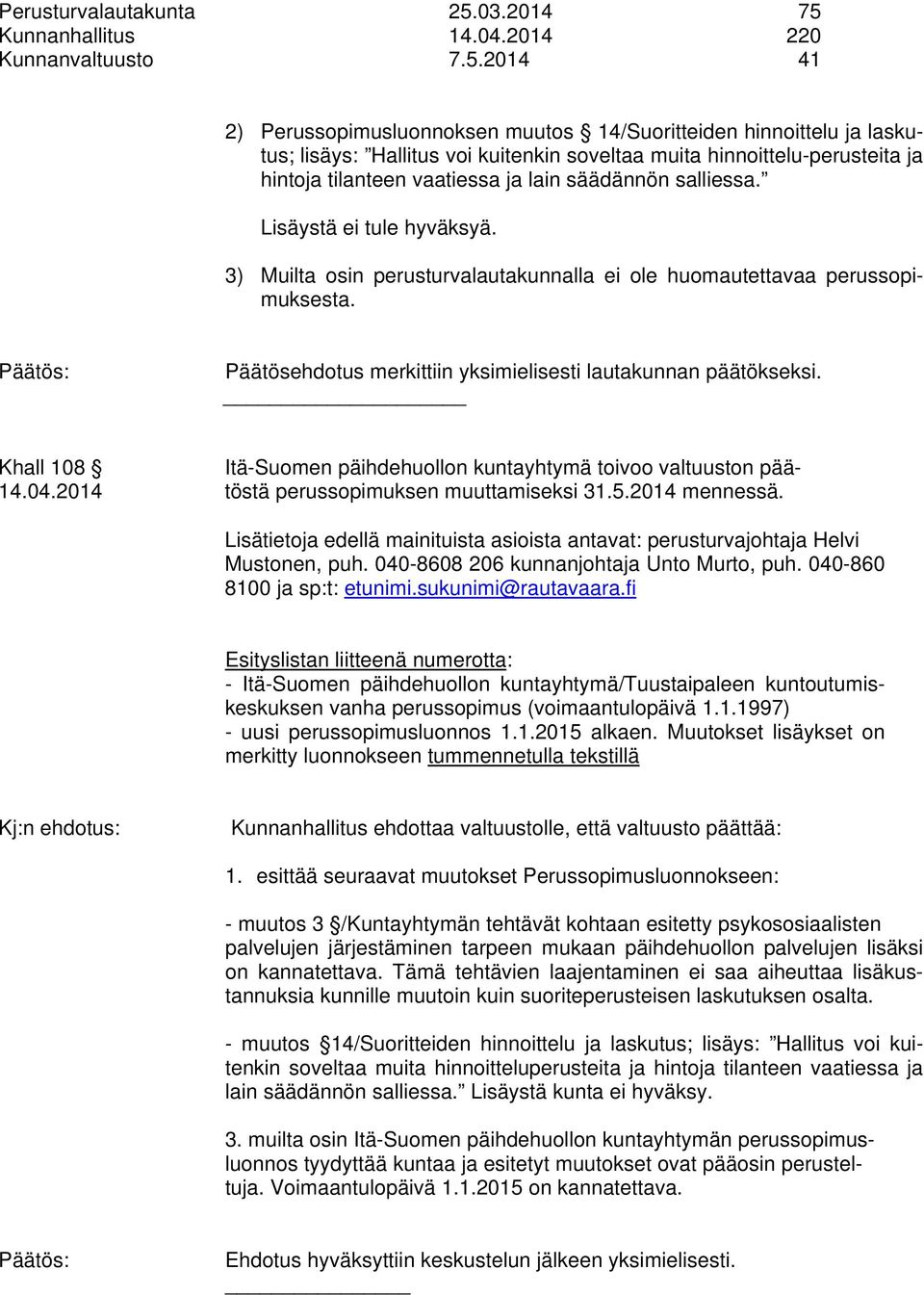 Kunnanhallitus 14.04.2014 220 Kunnanvaltuusto 7.5.