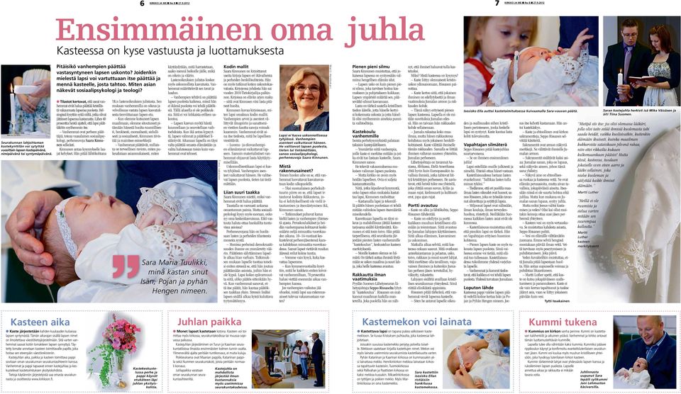 Tilastot kertovat, että useat vanhemmat eivät halua päättää kristillistä vakaumusta lapsensa puolesta. Helsingissä kysyttiin syitä niiltä, jotka olivat jättäneet lapsensa kastamatta.