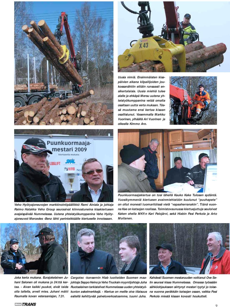 Vasemmalla Markku Vuorinen, ylhäällä Ari Vuorinen ja oikealla Kimmo Aro.
