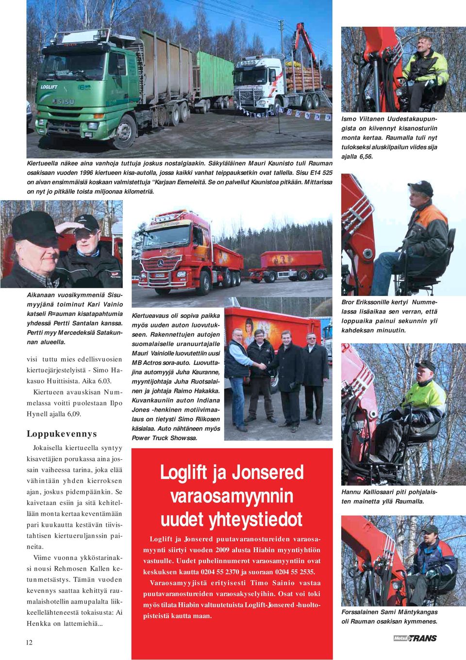 Ismo Viitanen Uudestakaupungista on kiivennyt kisanosturiin monta kertaa. Raumalla tuli nyt tulokseksi aluskilpailun viides sija ajalla 6,56.