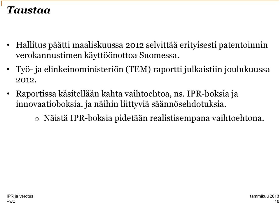 Työ- ja elinkeinoministeriön (TEM) raportti julkaistiin joulukuussa 2012.